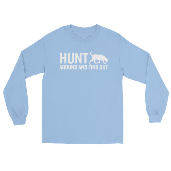 Hunt Around & Find Out - Long Sleeve Shirt